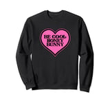 Be Cool Honey Bunny Funny 90s Movie Pulp Sweatshirt