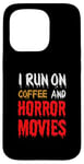 Coque pour iPhone 15 Pro Je cours sur le café et les films d'horreur - Funny Horror Movies Lover