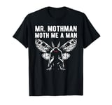 Mr. Mothman Moth Me A Man Cryptid Cryptozoology T-Shirt