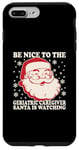 iPhone 7 Plus/8 Plus Nurse Christmas Tee Be Nice To The Geriatric Care Giver Case