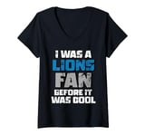 Womens I Was A Lions Fan Before It Was Cool Lions Fan V-Neck T-Shirt