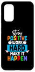 Coque pour Galaxy S20 Restez positif Travaillez dur pour que cela se produise