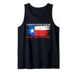 I Stand With Texas Stop the Invasion Tank Top