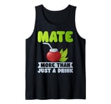 Mate More Than Just a Drink Mate Tank Top