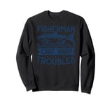 Fisherman Cast Away Troubles Sweatshirt