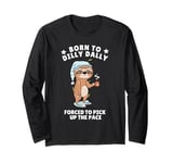 Born to Dilly Dally Coffee Sloth Forced to Pick up the Pace Long Sleeve T-Shirt