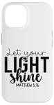 Coque pour iPhone 14 Laissez votre lumière briller Matthieu 5:16 Chrétien