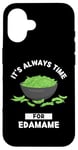 Coque pour iPhone 16 Edamame Food Lover It's Always Time For Edamame