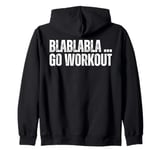 BLABLABLA GO WORKOUT Funny Quote Working Out Gym No Excuses Zip Hoodie