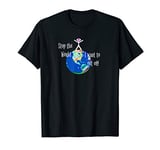 Stop the World I Want to Get Off | Stress Relief T-Shirt