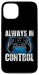 Coque pour iPhone 13 Always In Control Gamer Say pour les joueurs de jeux vidéo