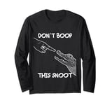 Don't Boop This Snoot Baby Alligator Funny Long Sleeve T-Shirt