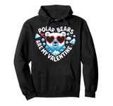 Polar Bears Are My Valentine Cute Polar Bear Valentines Day Pullover Hoodie