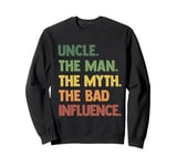 Vintage Uncle The Man The Myth The Bad Influence Fathers Day Sweatshirt