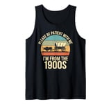 Please Be Patient With Me I'm From The 1900s Vintage Retro Tank Top