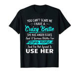 You Can't Scare Me I Have A Crazy Bestie Best Funny T-Shirt