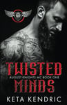 Twisted Minds Book #1: The Twisted Series (August Knights MC) (The Twisted Seri