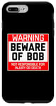 iPhone 7 Plus/8 Plus Warning: Beware Of Bob - Funny Saying Cool Robert Bobby Bob Case