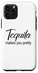 Coque pour iPhone 11 Pro Tequila Makes You Pretty Tequila Women Funny Sayings Tequila