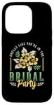 iPhone 14 Pro Smells Like You're In The Bridal Bridesmaid Maid Of Honor Case