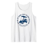 Get In Sit Down Shut Up and Hold On Funny Golf Cart Design Tank Top