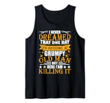 I Never Dreamed That I'd Become A Grumpy Old Man Funny Tank Top