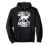 Monkey see Monkey do Monkey Conquer Monkey Pullover Hoodie