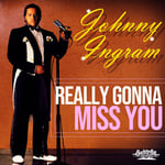 Johnny Ingram  Really Gonna Miss You  CD