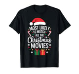 Most Likely To Watch All The Christmas Movies Xmas Family T-Shirt