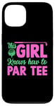 Coque pour iPhone 13 Funny Golf Girl This Girl Knows How To Par Tee Golf Party