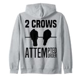 2 Crows Ravens Attempted Murder Birds Meme Crows On A Branch Zip Hoodie