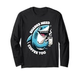 Sharks Need Coffe Too Whale Hammerhead White Lover Shark Long Sleeve T-Shirt