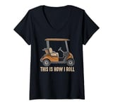 Womens This is How I Roll Golf Cart Funny Golfer Golf Player Gifts V-Neck T-Shirt