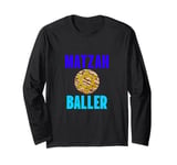 Matzah Baller Funny Tees,Jewish Soup Passover Food Love Long Sleeve T-Shirt