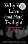 Why We Love (and Hate) Twilight  The Highs and Lows of the Twilight Saga