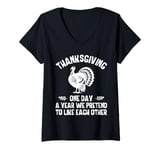 Womens Thanksgiving One Day a Year We Pretend To Like Each Other V-Neck T-Shirt