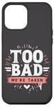 Coque pour iPhone 12 Pro Max Too Bad We're Taken Funny Matching Team Squad Enterrement de vie de jeune fille