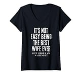 Womens It's Not Easy Being The Best Wife Ever But Here I Am Nailing V-Neck T-Shirt