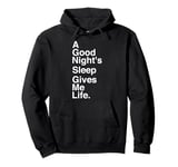 A Good Night's Sleep Gives Me Life Quote Pullover Hoodie