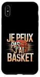 Coque pour iPhone XS Max Je Peux Pas J’ai Basket Homme Humour Basketball Idée Cadeau