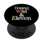 Young Wild and Eleven Fête d'anniversaire Inscription Enfant Femme Homme PopSockets PopGrip Interchangeable