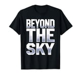 Beyond Sky Motivational Inspirational Men Women Kids T-Shirt