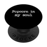 Popcorn in my soul Popcorn Funny Minimalist Typewriting PopSockets PopGrip Interchangeable