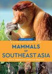 A Naturalist’s Guide to the Mammals of Southeast Asia (2nd edition)