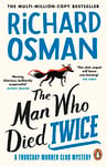 The Man Who Died Twice: The second novel in the multi-million copy bestselling murder mystery series (The Thursday Murder Club Book 2)