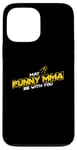 iPhone 13 Pro Max May Muay Thai Be With You, Satellite, MMA, Striking, BJJ Case