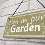 Im In Our Garden Novelty Door Plaque Summer House Sign Garden Shed Friend GIFT