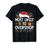 Most Likely To Overshop Shopping Family Crew Christmas T-Shirt