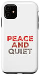 iPhone 11 Funny Saying For Sarcasm Sarcastic Teen Peace And Quiet Case