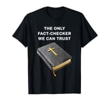 Holy Bible, The Only Fact-Checker We Can Trust – Christian T-Shirt